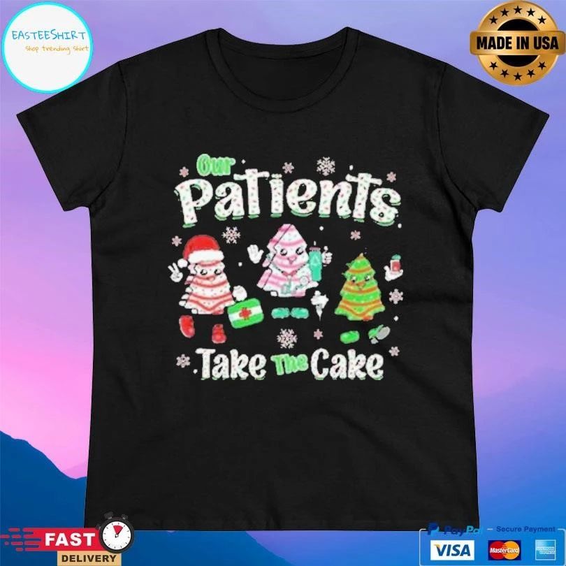 Our Patients Take The Cake Christmas 2025 T-shirts
