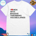 I Love Men With Massive Throbbing Vocabularies T-shirt