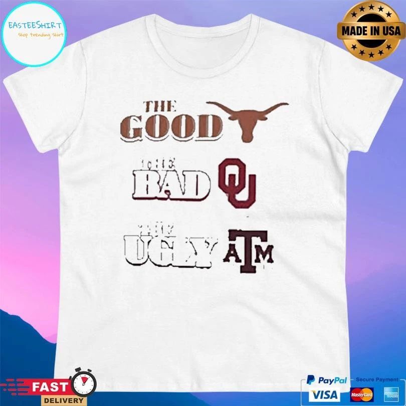Texas Longhorns The Good The Bad Oklahoma The Ugly Texas Am T-shirts