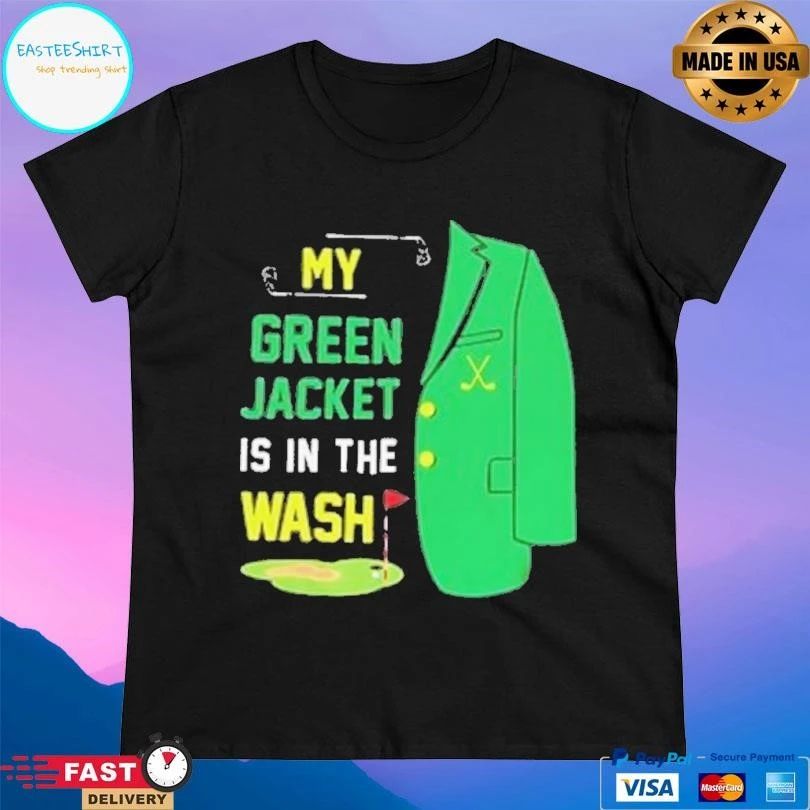 My Green Jacket Is In The Wash Golf T-shirts