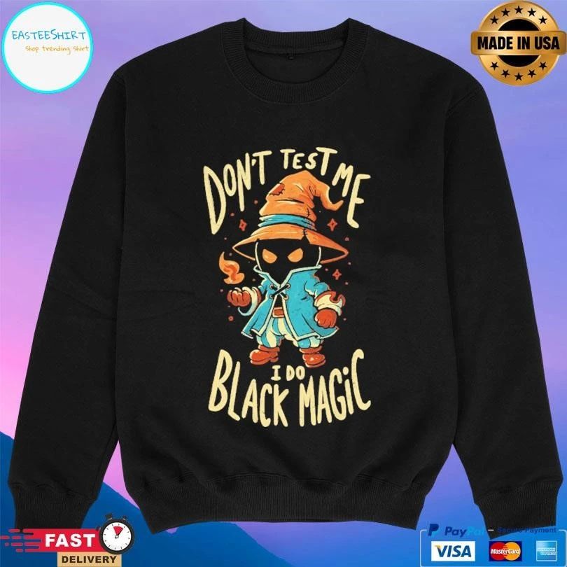 Don’t Test Me I Do Black Magic T-shirts