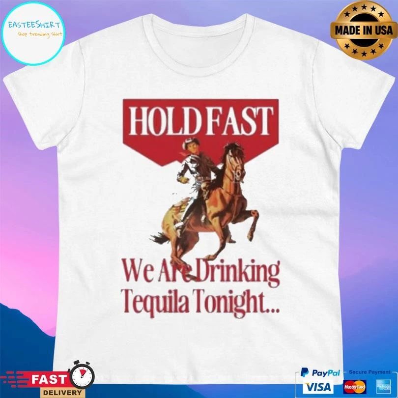 Holdfast We Are Drinking Tequila Tonight T-shirts