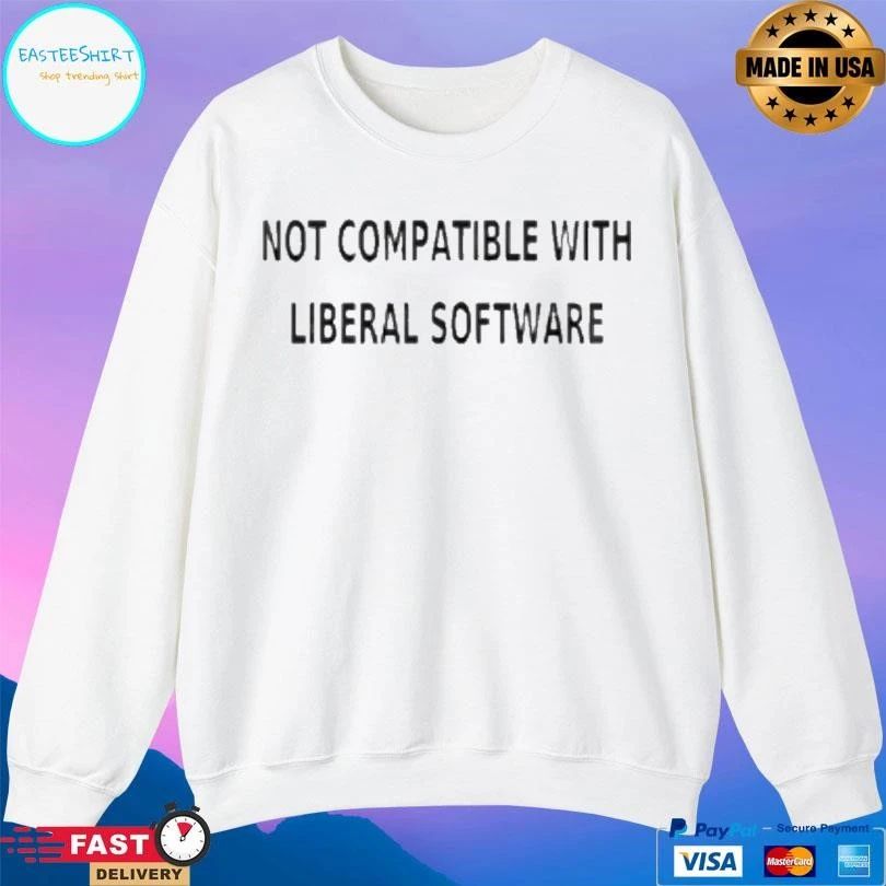 Not Compatible With Liberal Software T-shirts
