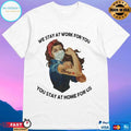 Strong Woman Tattoos Nurse We Stay At Work For You You Stay At Home For Us Covid-19 T-shirt