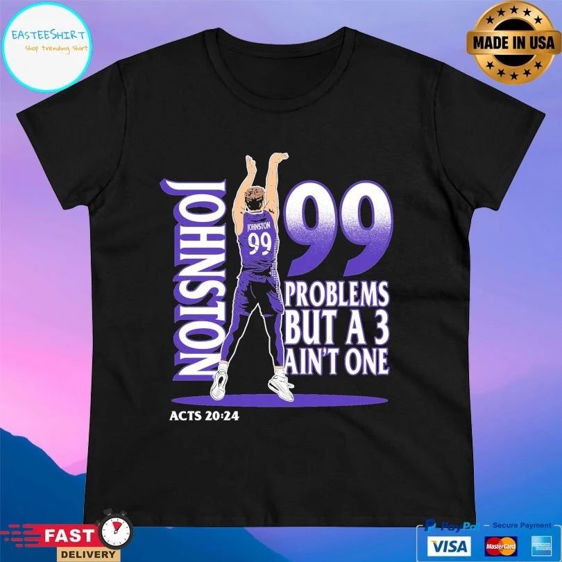 High Point Panthers Chase Johnston Jumpshot 99 Problem But A 3 Ain’t One Acts 20 24 T-shirts