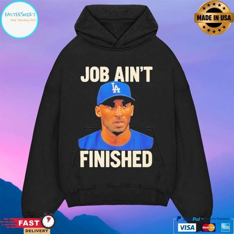Kobe Bryant La Dodgers Job Ain’t Finished T-shirts