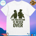 The War Within Is Never Over T-shirt