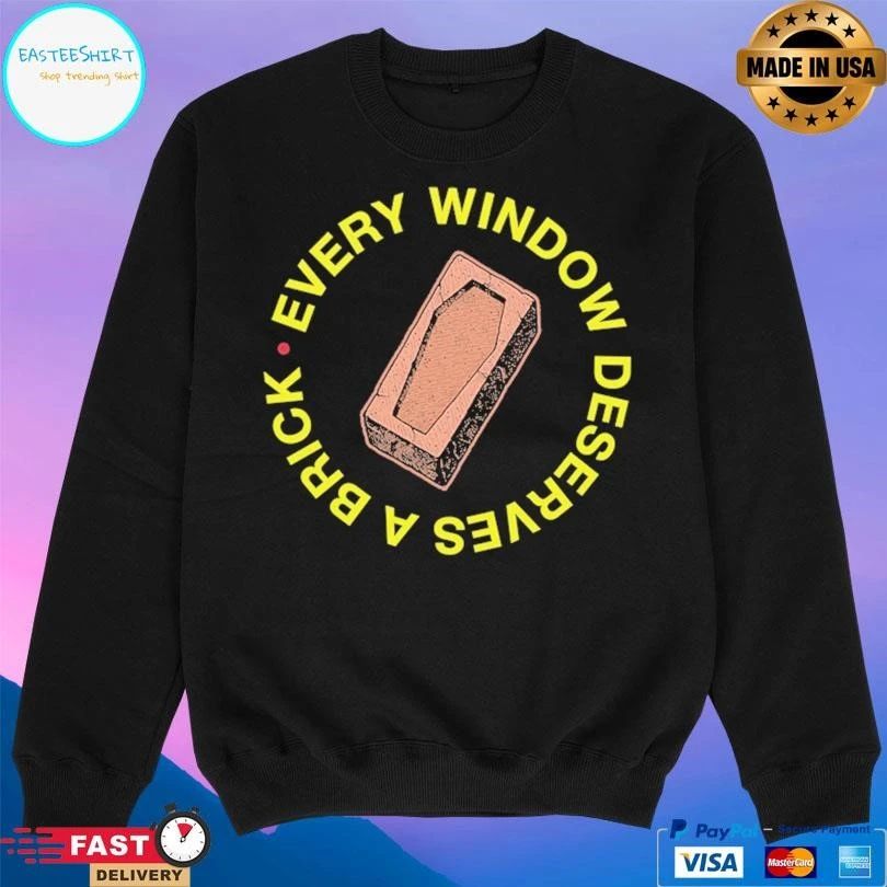 Every Window Deserves A Brick T-shirts