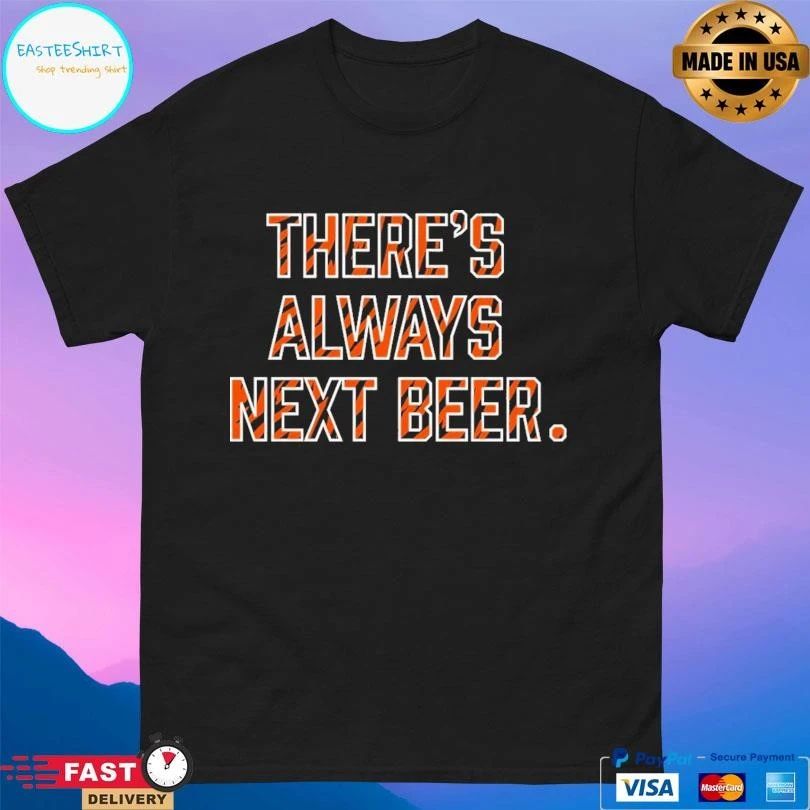 There’s Always Next Beer Cincinnati Football T-shirts