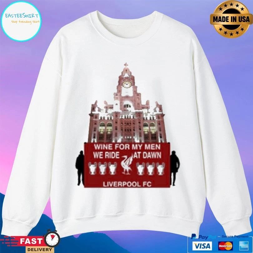 Wine For My Men We Ride At Dawn Liverpool Fc T-shirts