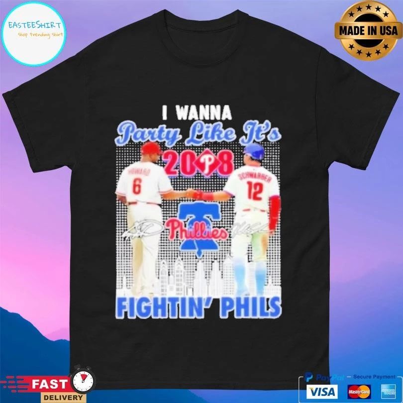 I Wanna Party Like Its 2008 Philadelphia Phillies Howard X Schwarber Fightin Phils Skyline T-shirts