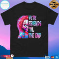 We’re Friends Til The End Horror Characters Movie Halloween 2025 T-shirts