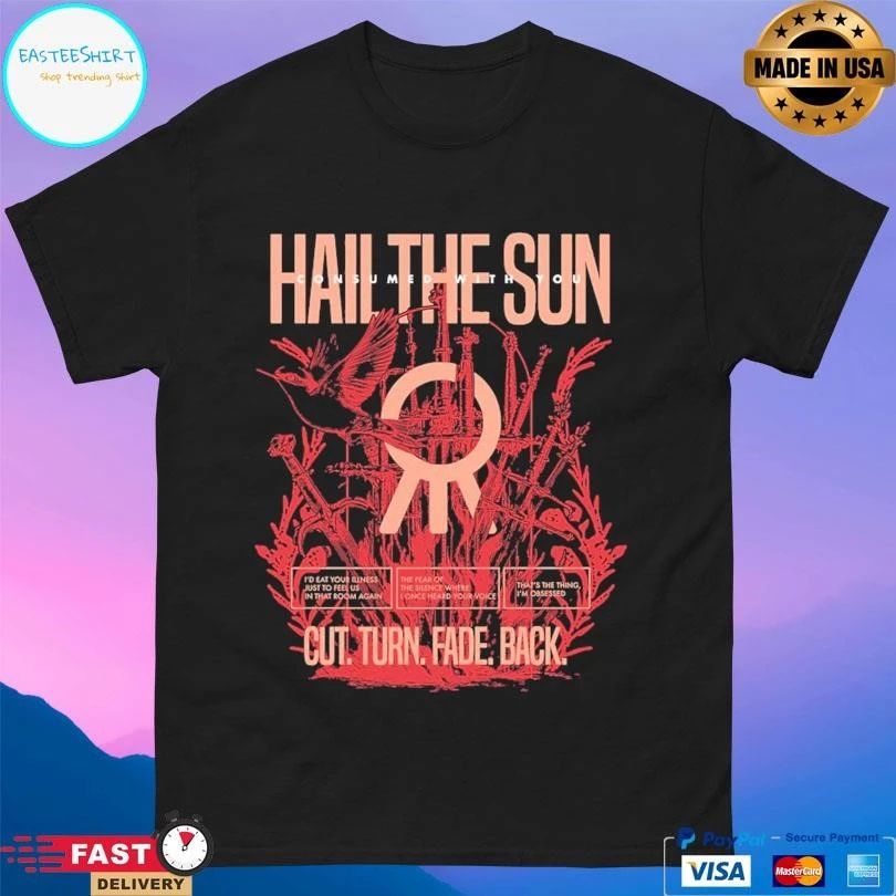 Hail The Sun Consumed With You Cut Turn Fade Back Birds T-shirts