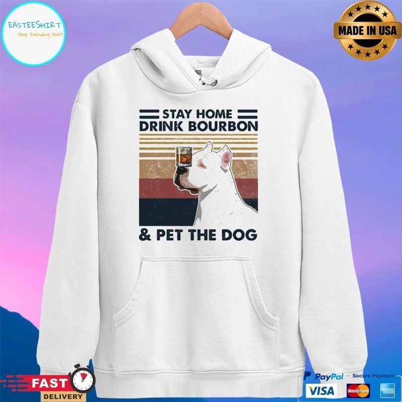 Stay Home Drink Bourbon And Pet The Dog T-shirt