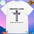 Knocked Loose You Won’t Go Before You’re Supposed To T-shirts