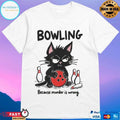 Bowling Because Murder Is Wrong Cat T-shirt