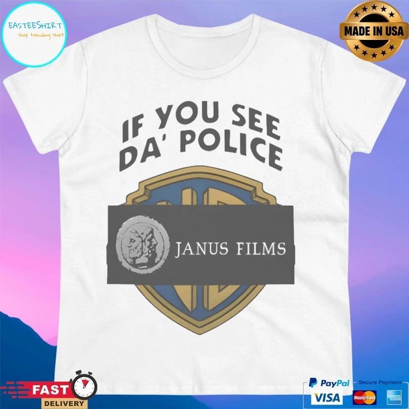 If You See Da’ Police Janus Films T-shirt