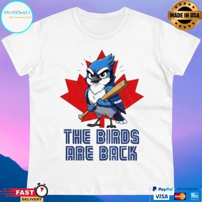 Blue Jays Baseball The Birds Are Back T-shirts