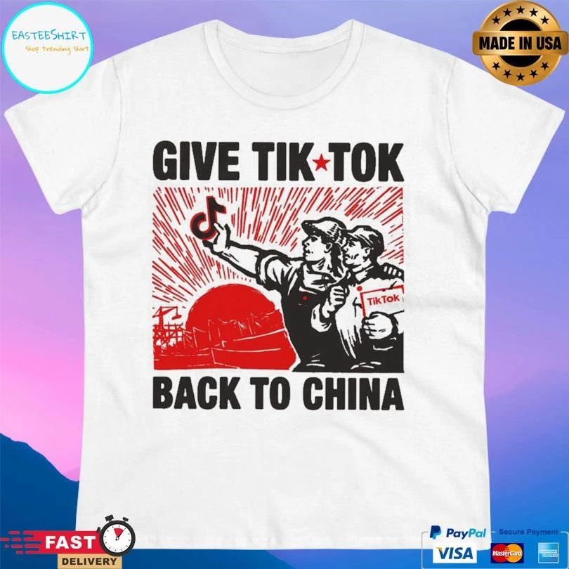 Give Tik Tok Tech Back To China T-shirts