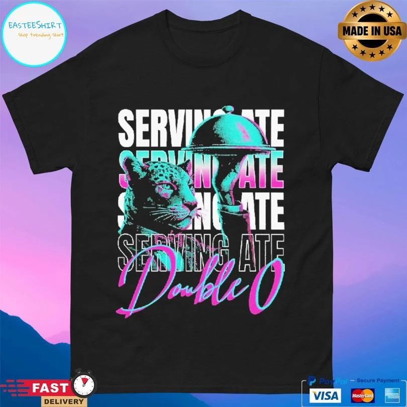 Serving Ate Double 0 T-shirts