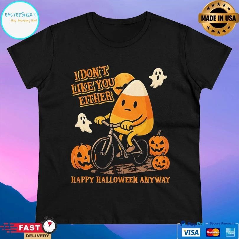 Candy Corn I Don’t Like You Either Happy Halloween Anyway 2025 T-shirts