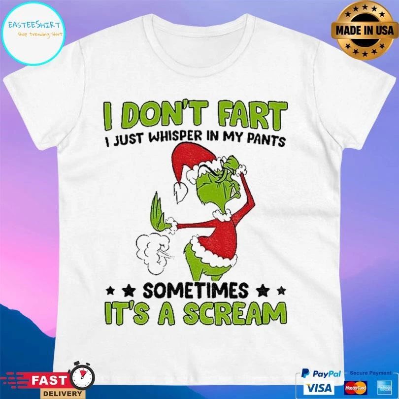 Grinch Santa Hat I Dont Fart I Just Whisper In My Pants Sometimes It’s A Scream Christmas 2025 T-shirts