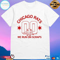 Chicago Rats We Run On Scraps T-shirt