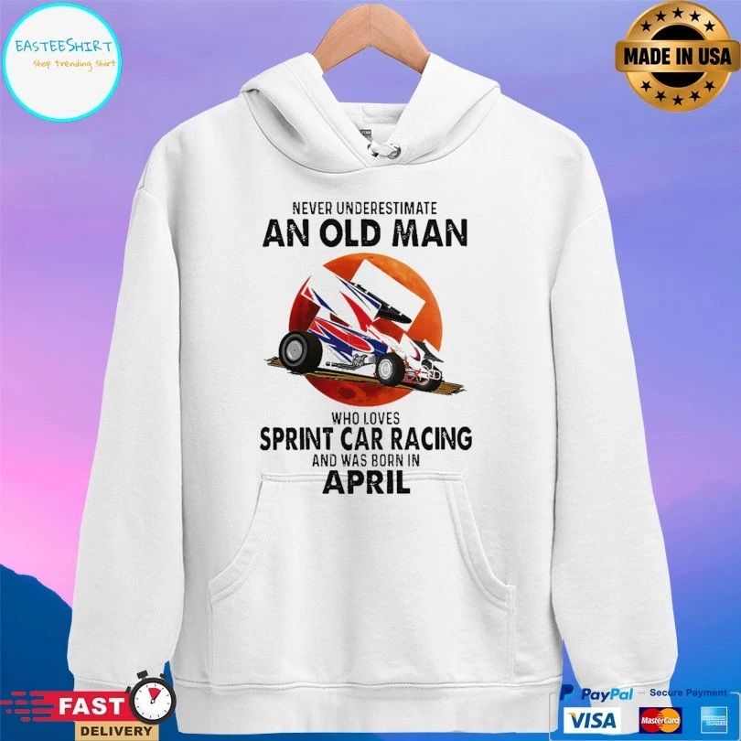 Never Underestimate An Old Man Who Loves Sprint Car Racing And Was Born In April Blood Moon T-shirt