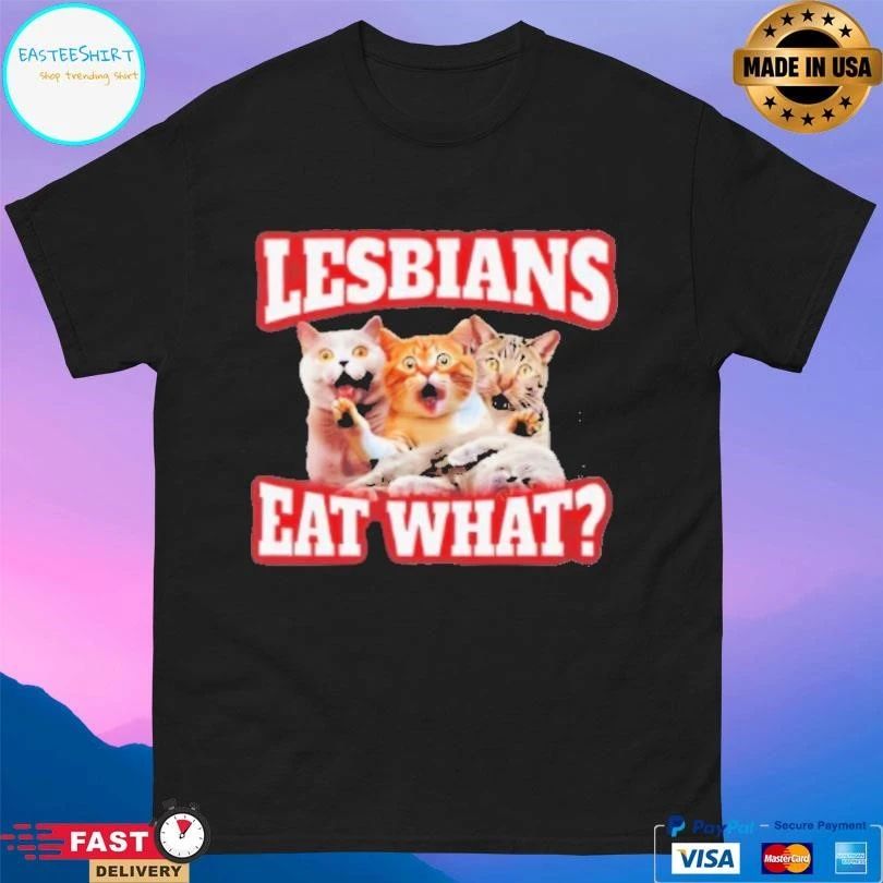Lesbians Eat What Cat Meme T-shirts