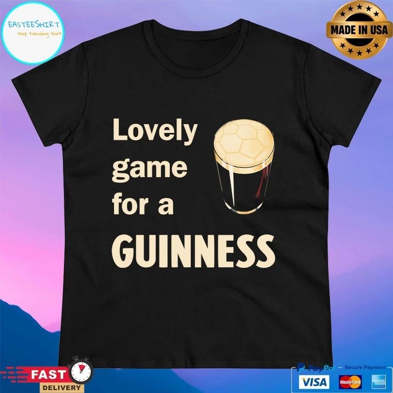 Lovely Game For A Guinness T-shirt