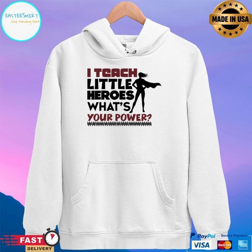 I Teach Little Heroes What’s Your Power T-shirt