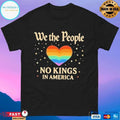 Heart We The People No Kings In America T-shirts