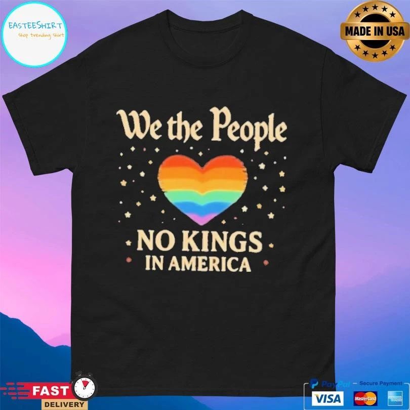 Heart We The People No Kings In America T-shirts