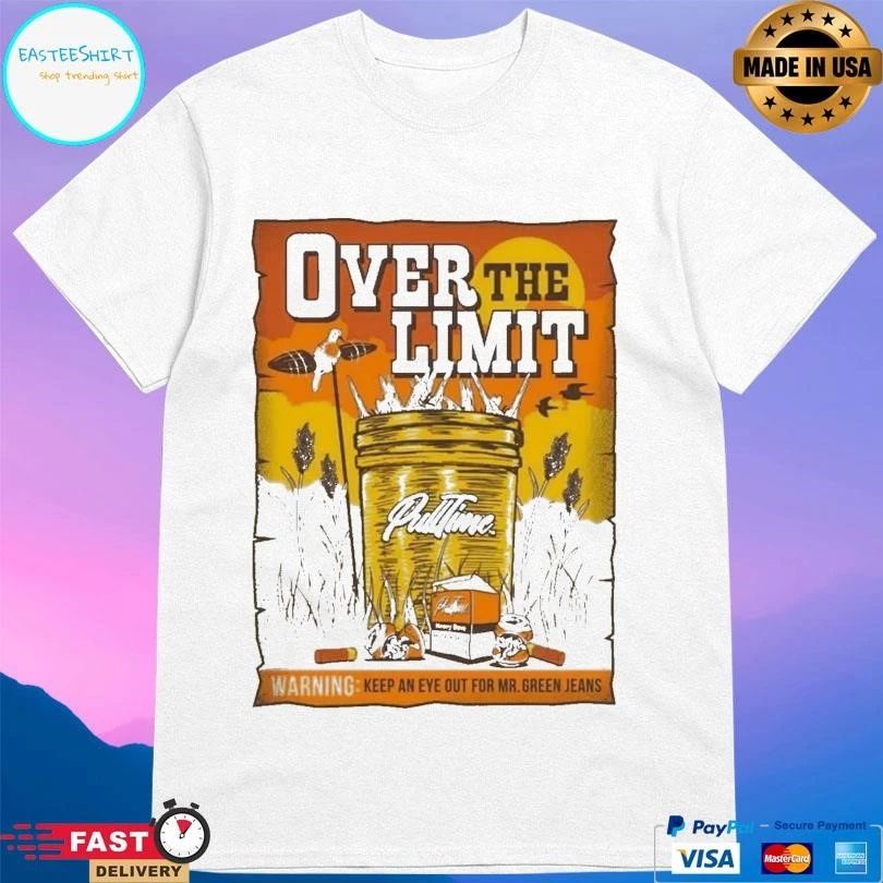 Over The Limit Pull Time Warning Keep An Eye Out For Mr Green Jeans T-shirts