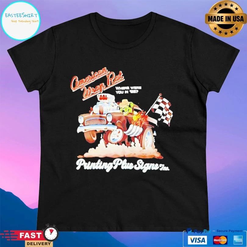 American Wrap Rat Where Were You In 85 Printing Plus Signs Inc T-shirts