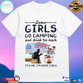Bigfoot Some Girls Go Camping And Drink Too Much It’s Me I’m Some Girls T-shirt