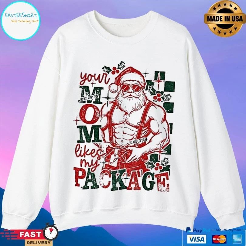 Santa Claus Your Mom Likes My Package Funny Christmas 2025 T-shirts