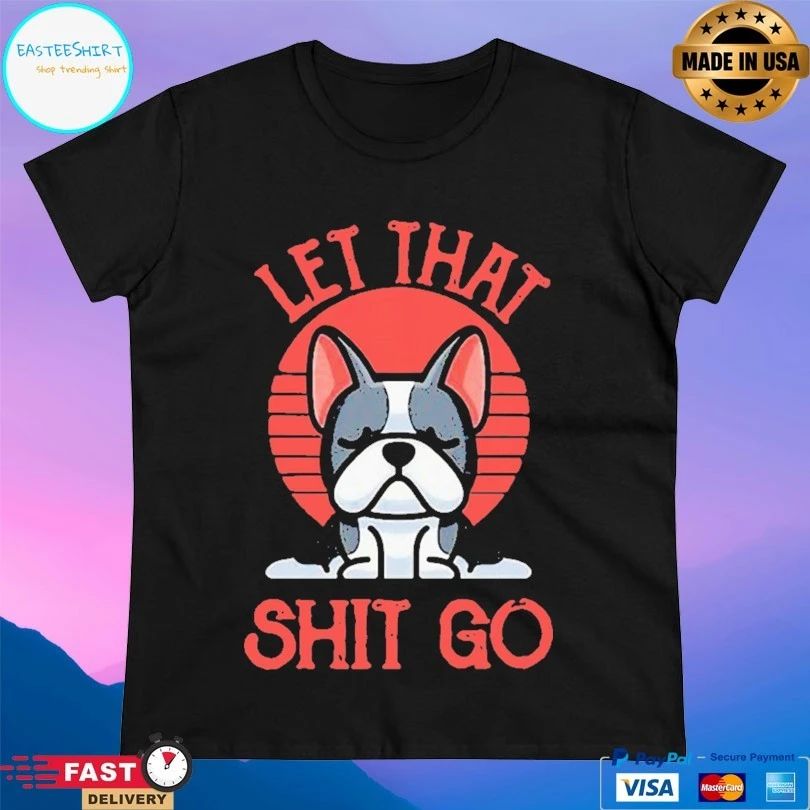Funny Frenchie Yoga Let That Shit Go Vintage T-shirt