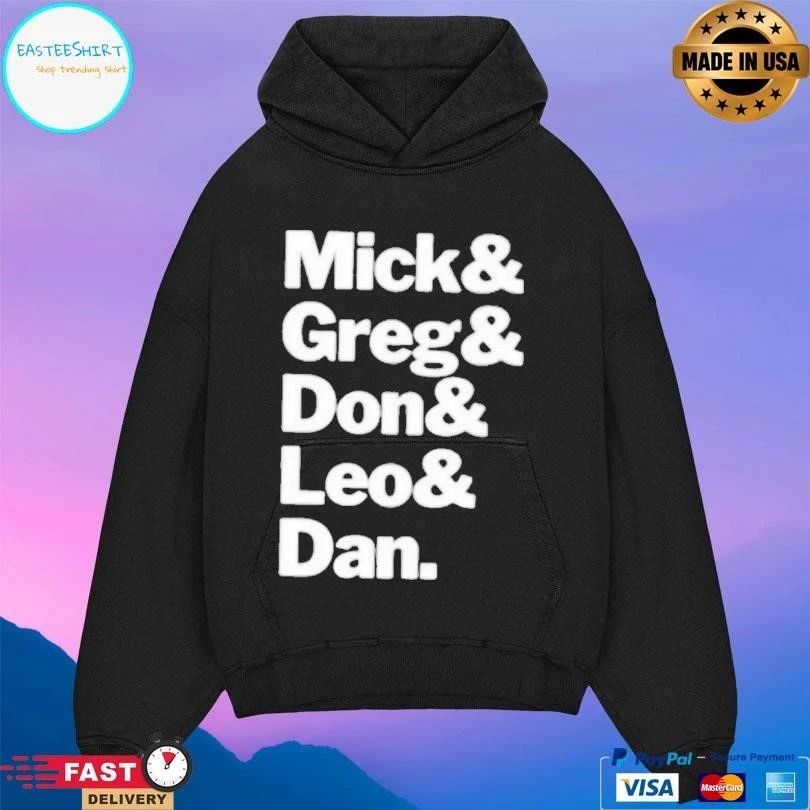 Mick Greg Don Leo And Dan T-shirts