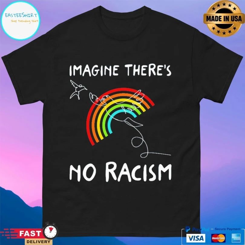 Rainbow Imagine There’s No Racism T-shirt
