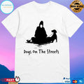 Dogs On The Streets 2026 T-shirts