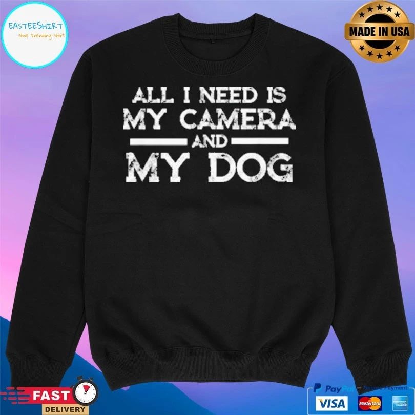 All I Need Is My Camera And My Dog T-shirt