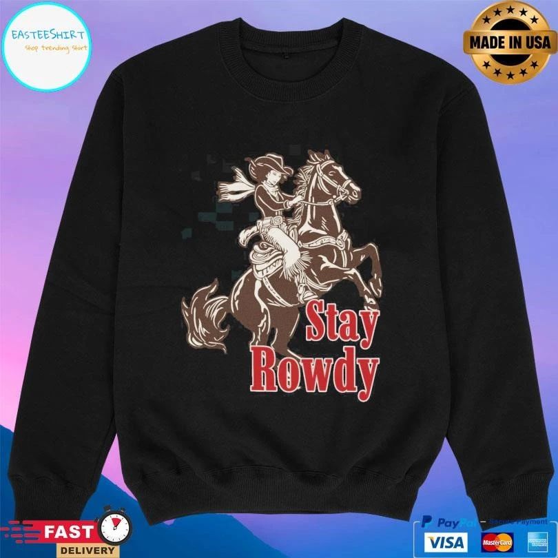 Stay Rowdy Cowgirl Ladies T-shirts