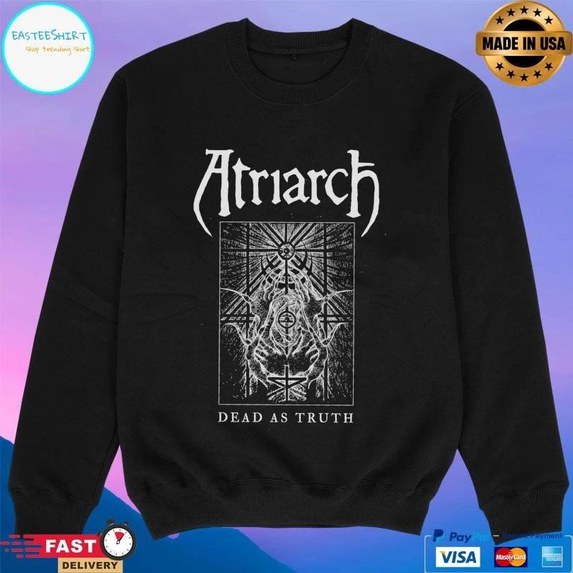 Atriarch Dead As Truth T-shirts