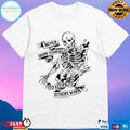 Never Bburn Yourself To Keep Others Warm Skeleton T-shirts