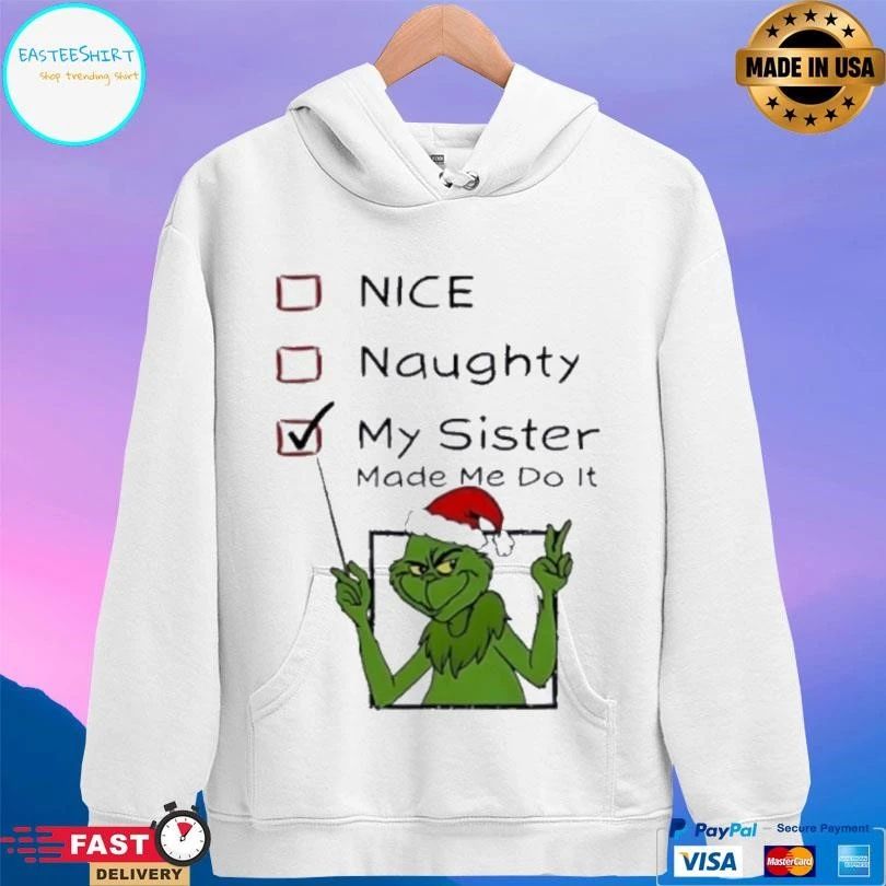 Grinch Nice Naughty My Sister Made Me Do It Christmas 2025 T-shirts
