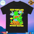 Frog Keep Portland Without Masters T-shirts