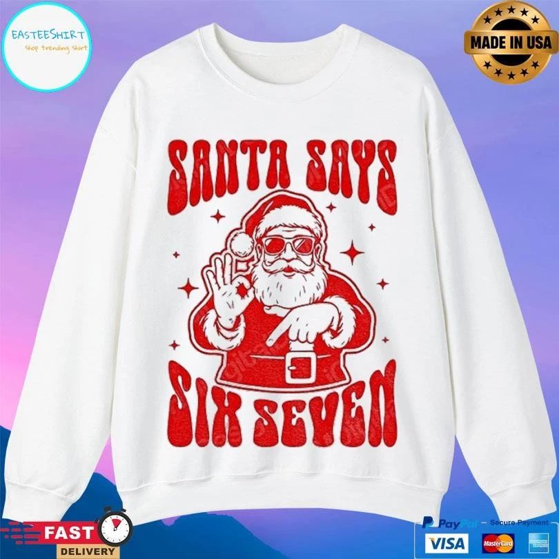 Santa Says Six Seven Funny 67 Christmas 2025 T-shirts