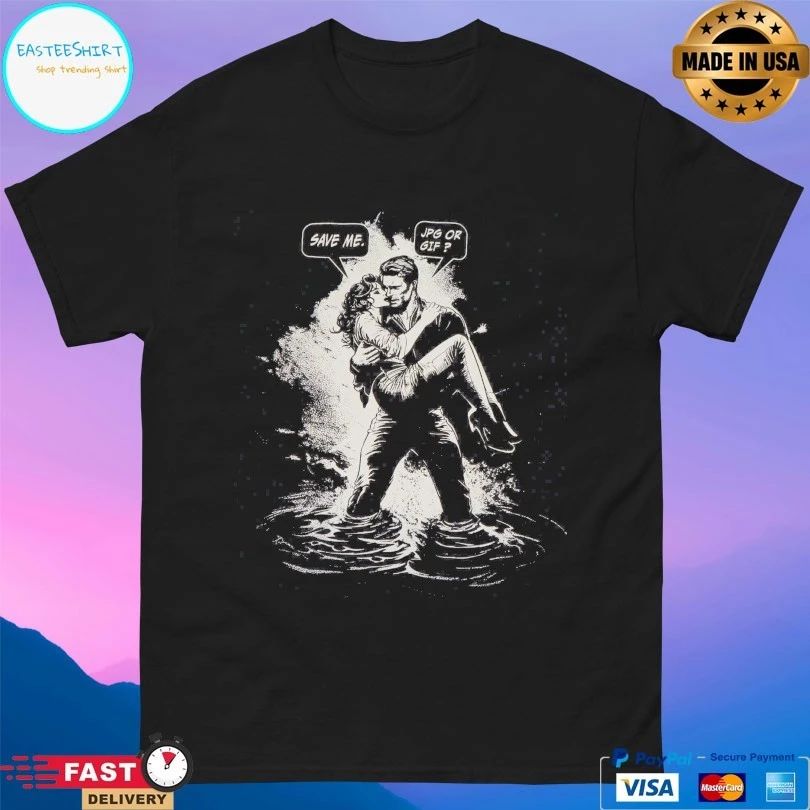 Save Me Jpg Or Gif T-shirt