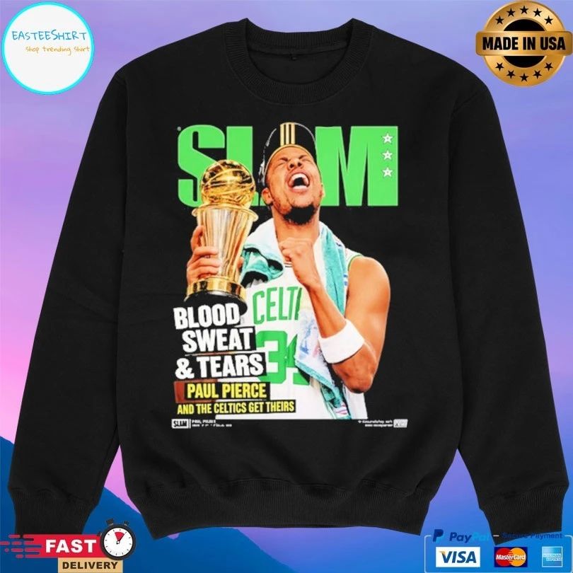 Slam Hardwood Blood Sweat And Tears Paul Pierce And The Celtics Get Theirs T-shirt